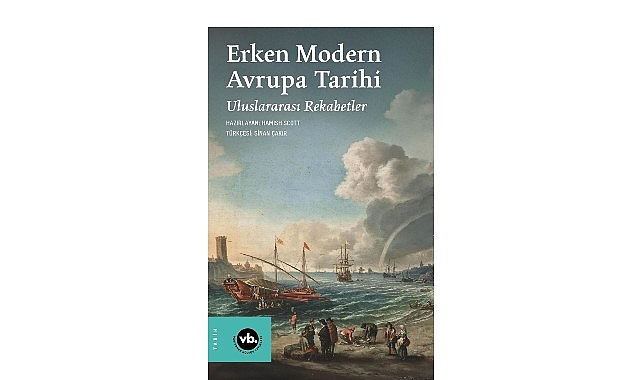 Avrupa'da savaş, diplomasi ve güç mücadelesinin tarihi: “Erken modern Avrupa Tarihi: Uluslararası Rekabetler"