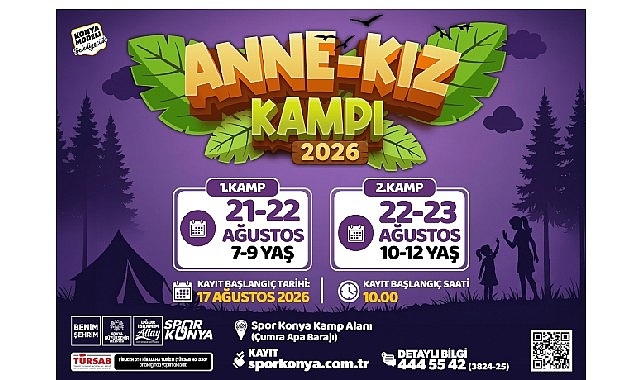 Konya Büyükşehir, Aile Bağlarını Güçlendiren Kamp Buluşmalarına “Anne-Kız Kampı" ile Devam Ediyor