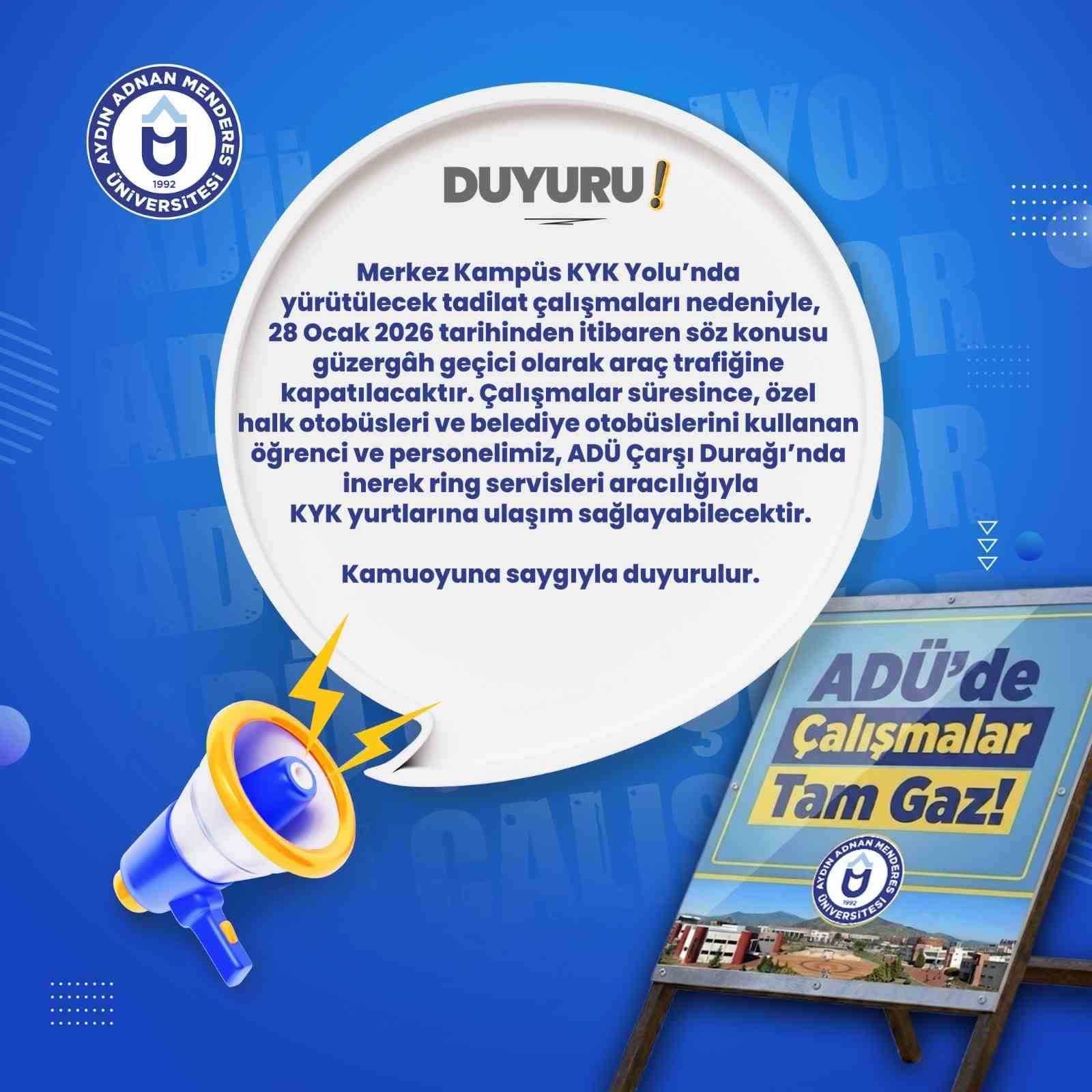 ADÜ yolu araç trafiğine kapatılıyor

