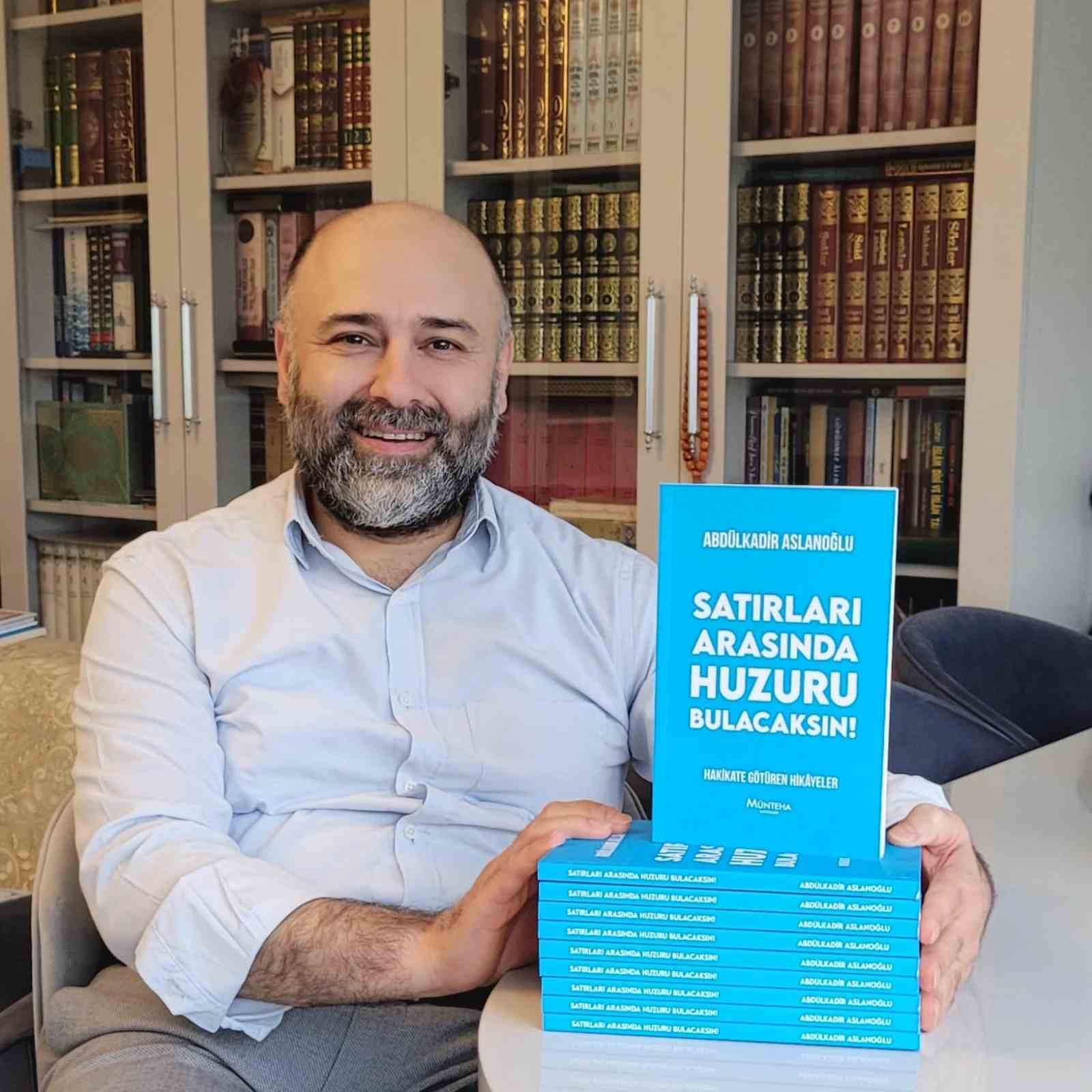 Arslanoğlu’nun ‘Satırları Arasında Huzuru Bulacaksın’ kitabı çıktı
Arslanoğlu’nun ‘Satırları Arasında Huzuru Bulacaksın’ kitabı çıktı