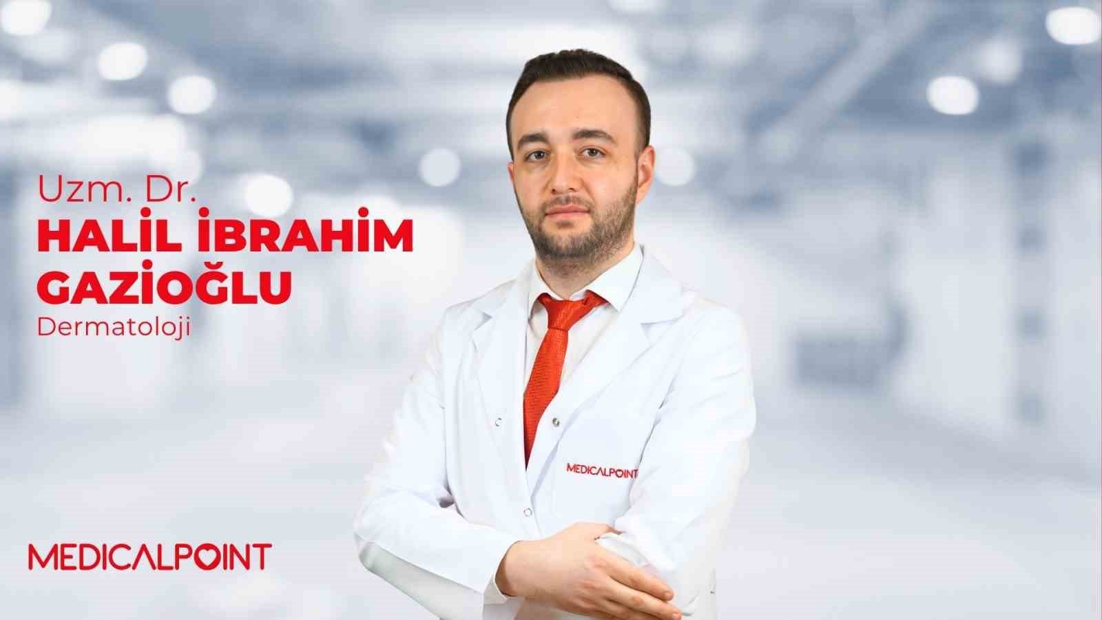 Dermatoloji Uzm. Dr. Gazioğlu, Medical Point Gaziantep Hastanesi’nde
