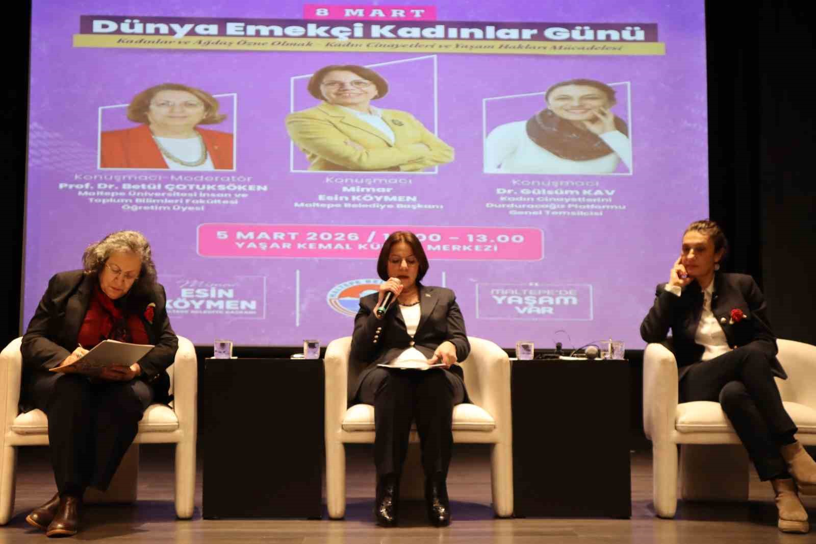 Maltepe’de "Dünya Emekçi Kadınlar Günü" paneli: "Şiddet kadınlarımızın gücünü yenemedi, biz onu yeneceğiz"
