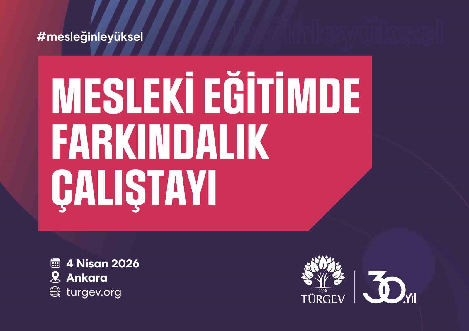 TÜRGEV mesleki eğitimin geleceğini Ankara’da masaya yatırıyor
TÜRGEV mesleki eğitimin geleceğini Ankara’da masaya yatırıyor