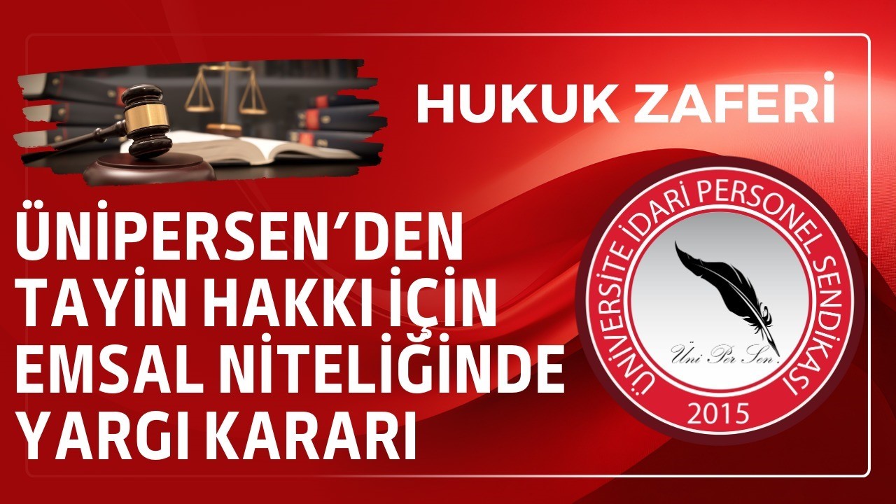 ÜNİPERSEN’den tayin hakkı için emsal niteliğinde yargı kararı
