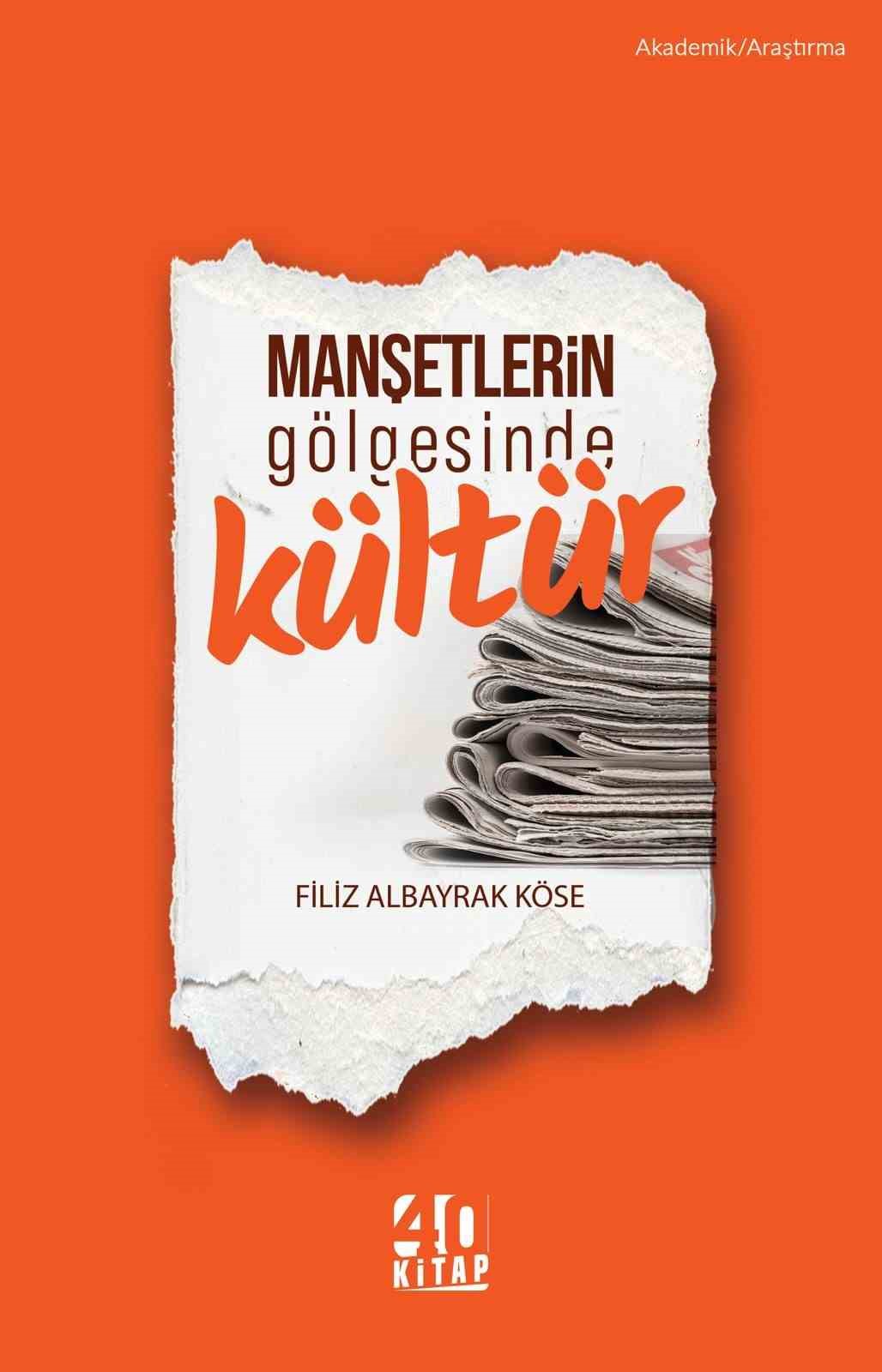 Yazar Köse’nin ‘Manşetlerin Gölgesinde Kültür’ kitabı raflarda yerini aldı

