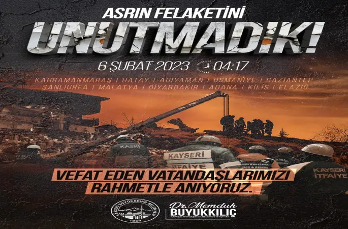 Başkan Büyükkılıç: "6 Şubat milletçe birbirimize daha sıkı sarıldığımız tarihtir"
