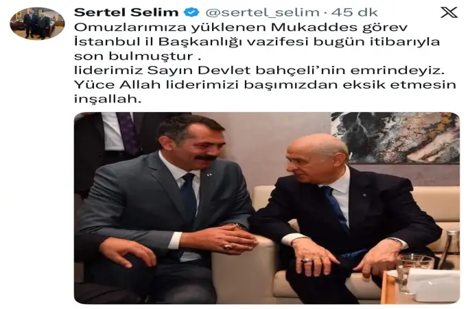 Görevden alınan MHP İstanbul İl Başkan Sertel Selim: "Liderimiz Devlet Bahçeli’nin emrindeyiz"
